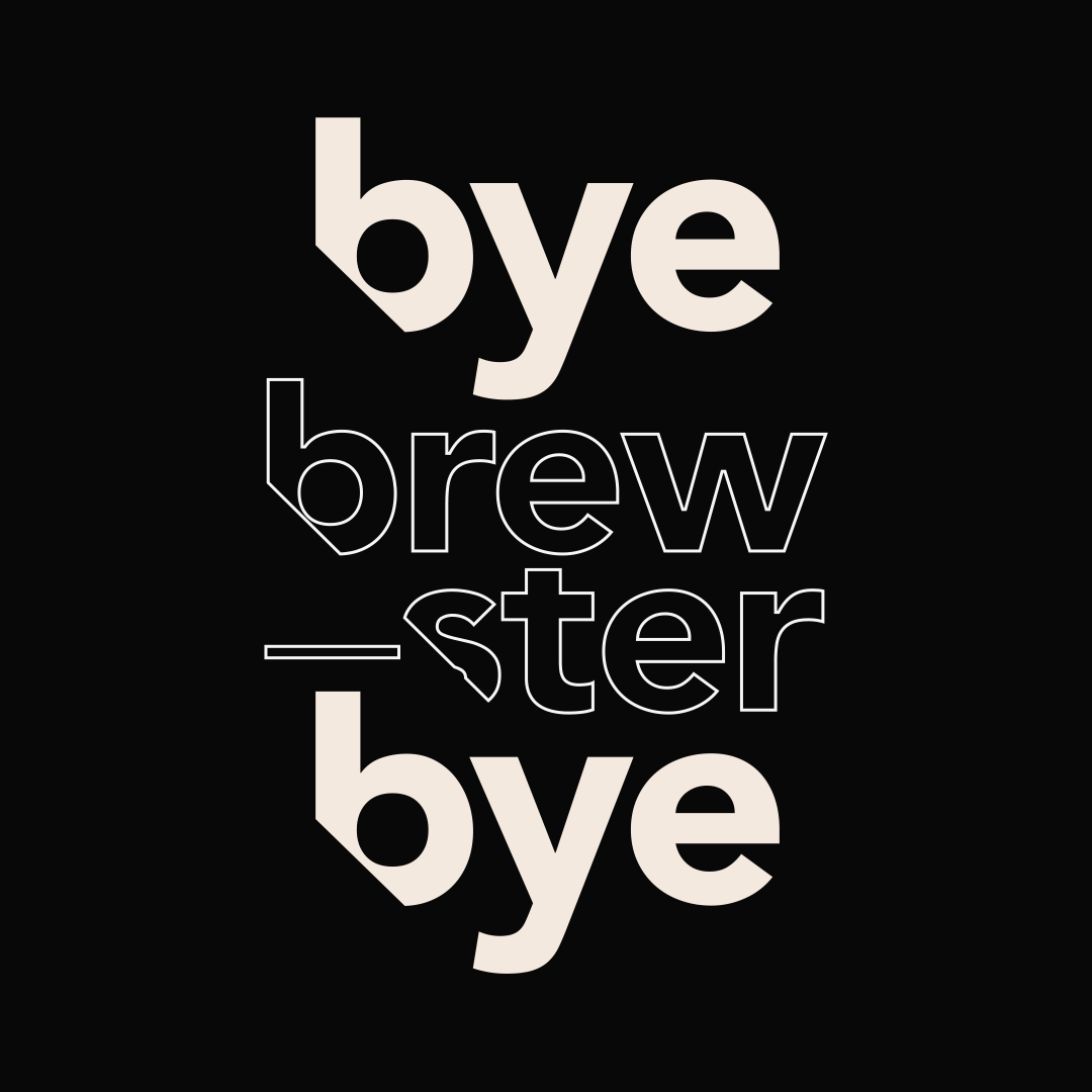 Bye Brewster bye